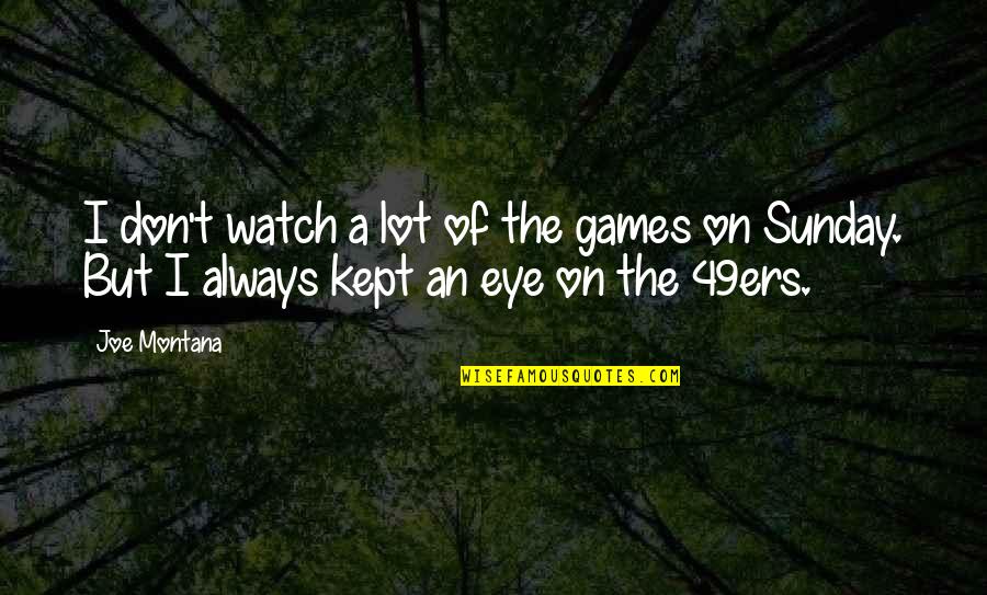 Catcher In The Rye School Quotes By Joe Montana: I don't watch a lot of the games