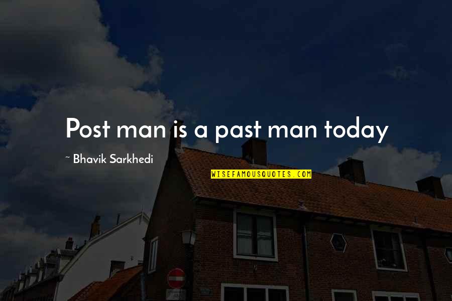 Catcher In The Rye Suitcases Quotes By Bhavik Sarkhedi: Post man is a past man today