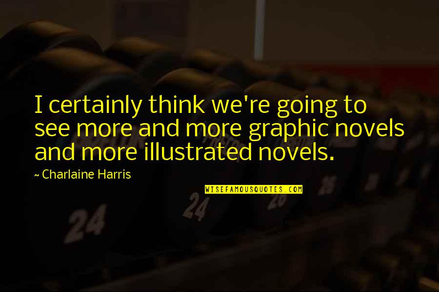 Catchers In Softball Quotes By Charlaine Harris: I certainly think we're going to see more