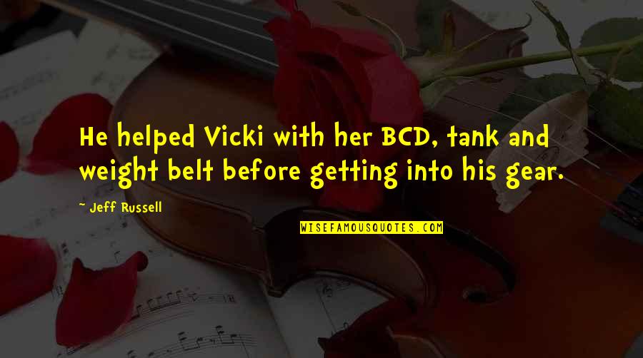 Catchers In Softball Quotes By Jeff Russell: He helped Vicki with her BCD, tank and