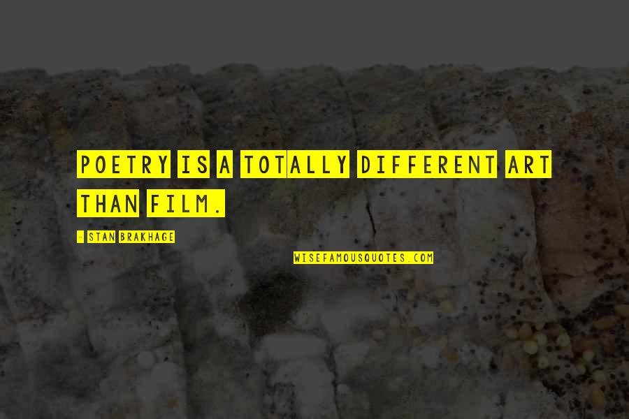 Catches Sight Quotes By Stan Brakhage: Poetry is a totally different art than film. Catches Sight Quotes By Stan Brakhage: Poetry is a totally different art than film.