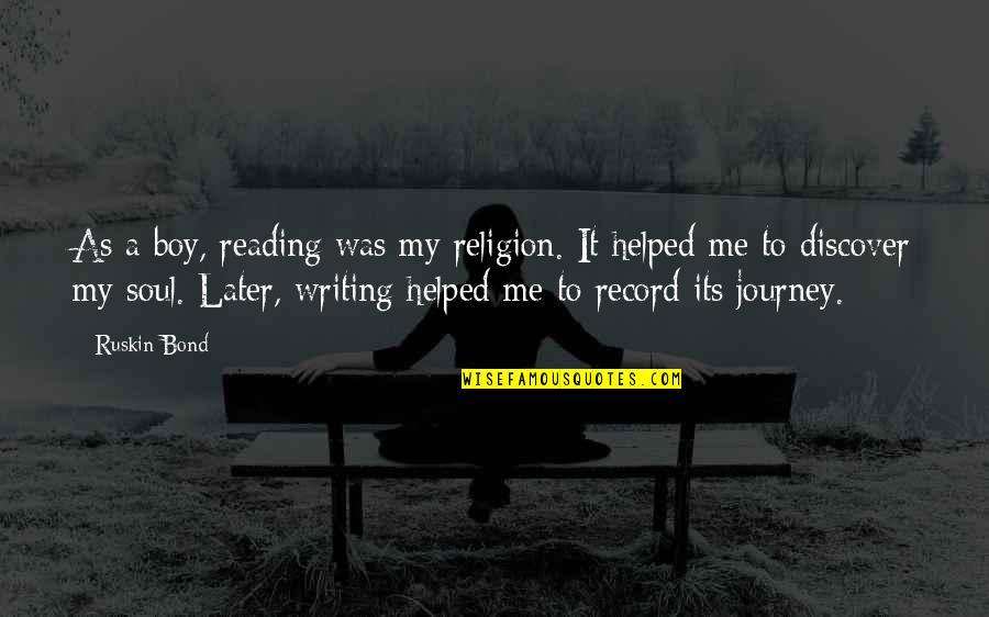 Catchin Feelings Quotes By Ruskin Bond: As a boy, reading was my religion. It