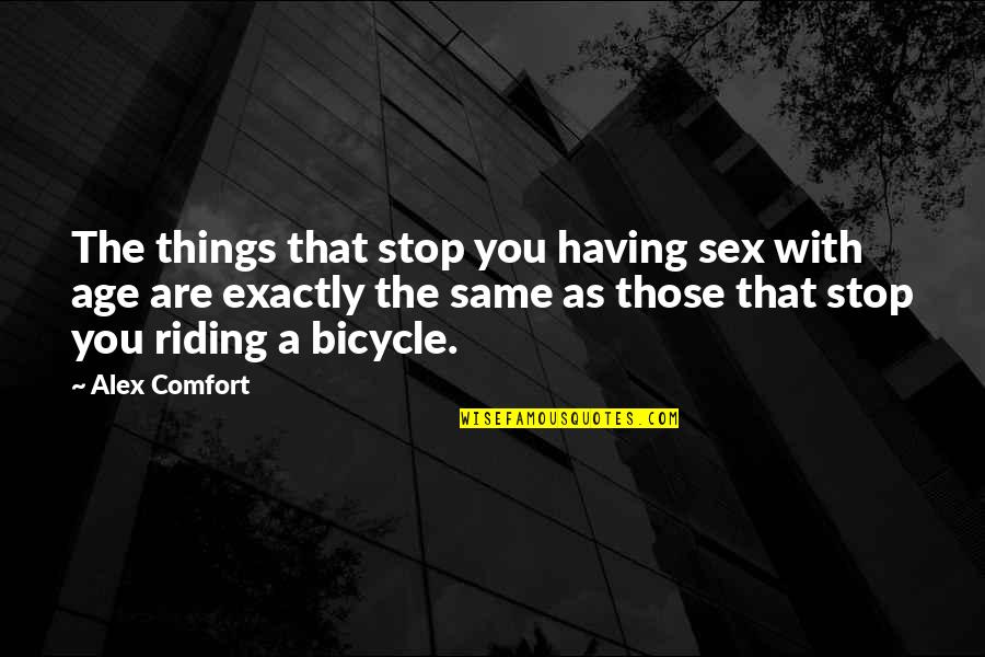 Catching Criminals Quotes By Alex Comfort: The things that stop you having sex with