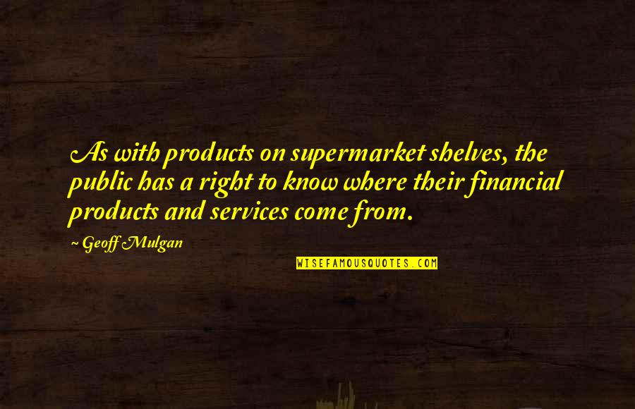 Catching Criminals Quotes By Geoff Mulgan: As with products on supermarket shelves, the public