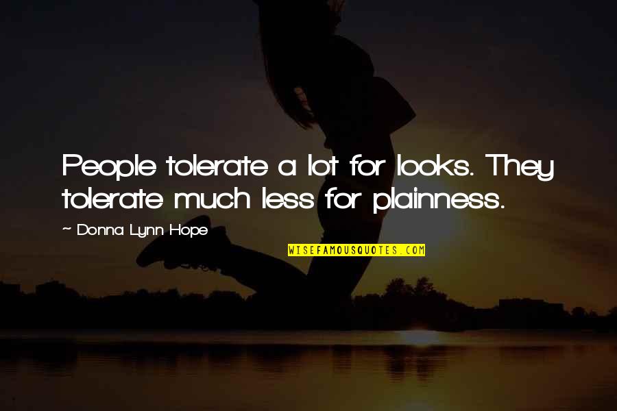 Catching Feelings Again Quotes By Donna Lynn Hope: People tolerate a lot for looks. They tolerate