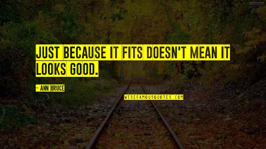 Catching Feelings Instagram Quotes By Ann Bruce: Just because it fits doesn't mean it looks Catching Feelings Instagram Quotes By Ann Bruce: Just because it fits doesn't mean it looks