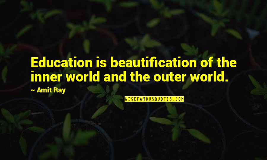 Catching Love Quotes By Amit Ray: Education is beautification of the inner world and