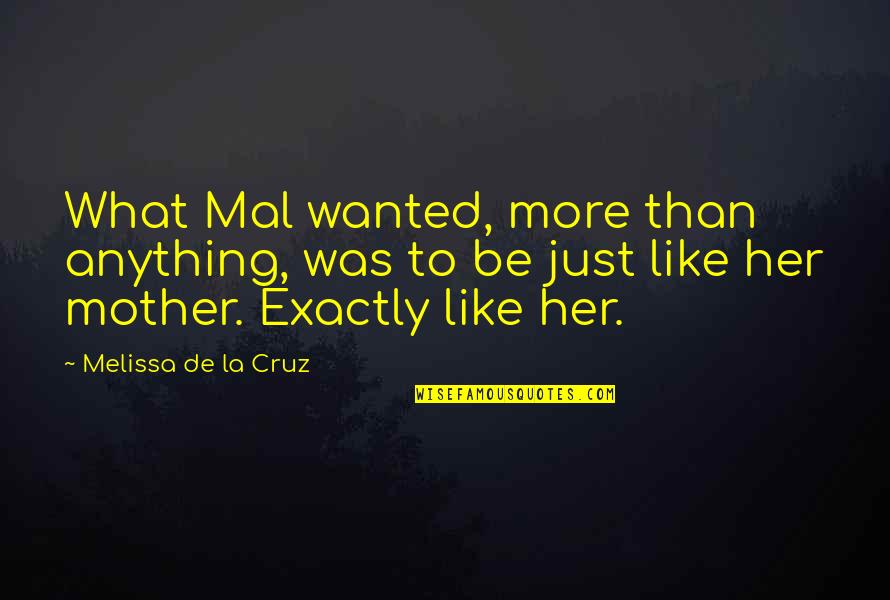 Catching Love Quotes By Melissa De La Cruz: What Mal wanted, more than anything, was to