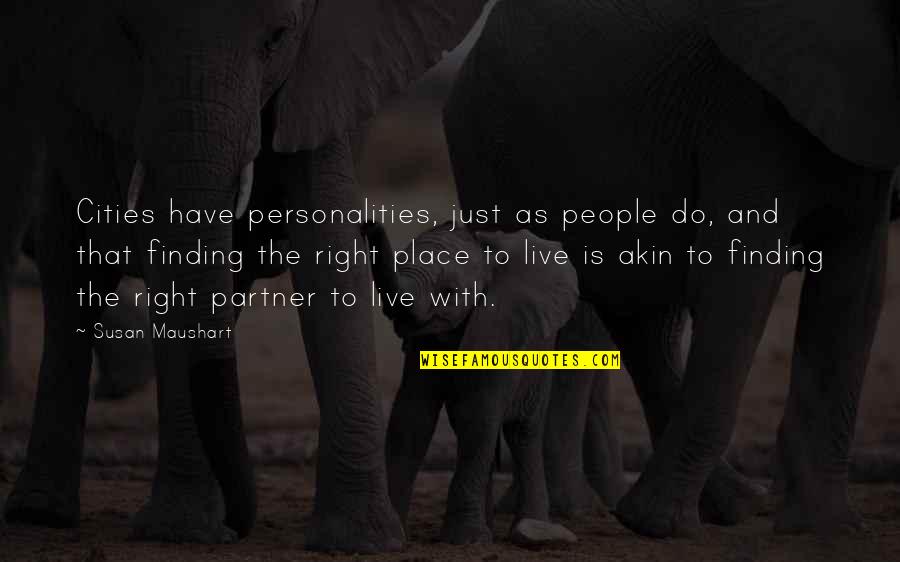Catching Mice Quotes By Susan Maushart: Cities have personalities, just as people do, and Catching Mice Quotes By Susan Maushart: Cities have personalities, just as people do, and