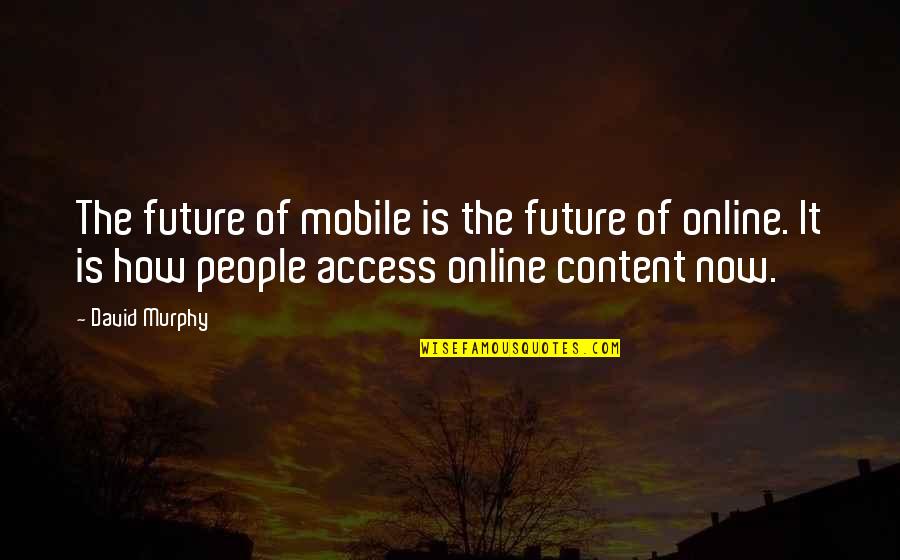 Catching Rain Quotes By David Murphy: The future of mobile is the future of