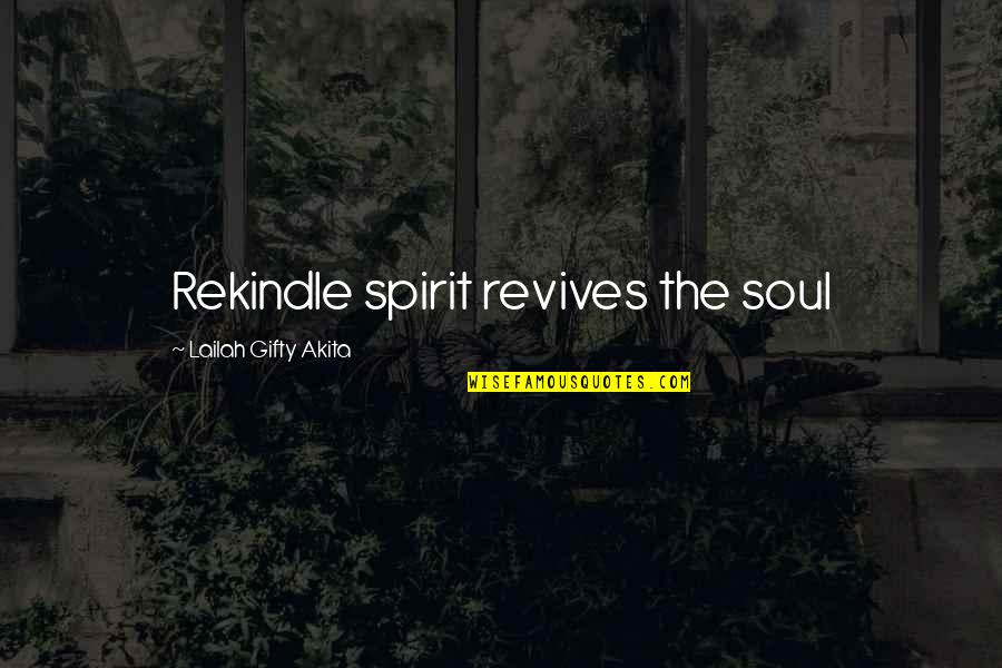 Catching Rain Quotes By Lailah Gifty Akita: Rekindle spirit revives the soul
