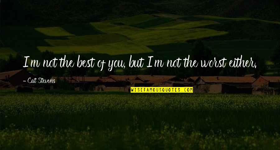 Catching Someone Lying Quotes By Cat Stevens: I'm not the best of you, but I'm Catching Someone Lying Quotes By Cat Stevens: I'm not the best of you, but I'm