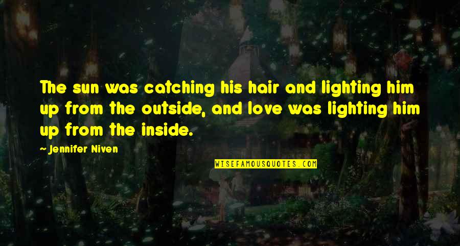 Catching The Sun Quotes By Jennifer Niven: The sun was catching his hair and lighting