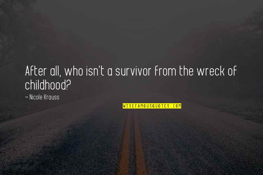 Catching Up Over Good Food Quotes By Nicole Krauss: After all, who isn't a survivor from the