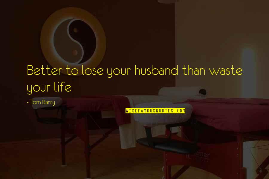 Catching Up Sunset Quotes By Tom Barry: Better to lose your husband than waste your Catching Up Sunset Quotes By Tom Barry: Better to lose your husband than waste your