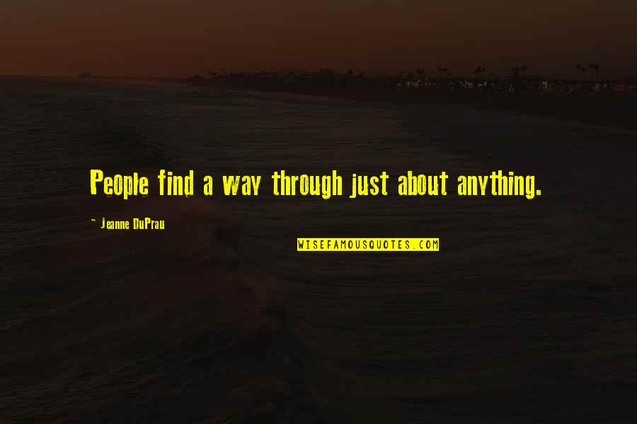 Catching Up With Best Friends Quotes By Jeanne DuPrau: People find a way through just about anything.