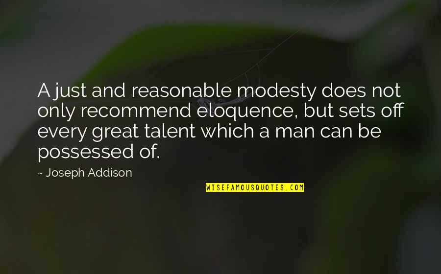 Catching Up With Friends Quotes By Joseph Addison: A just and reasonable modesty does not only