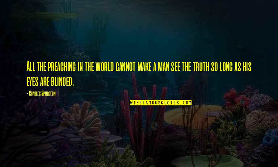 Catching Waves Quotes By Charles Spurgeon: All the preaching in the world cannot make Catching Waves Quotes By Charles Spurgeon: All the preaching in the world cannot make