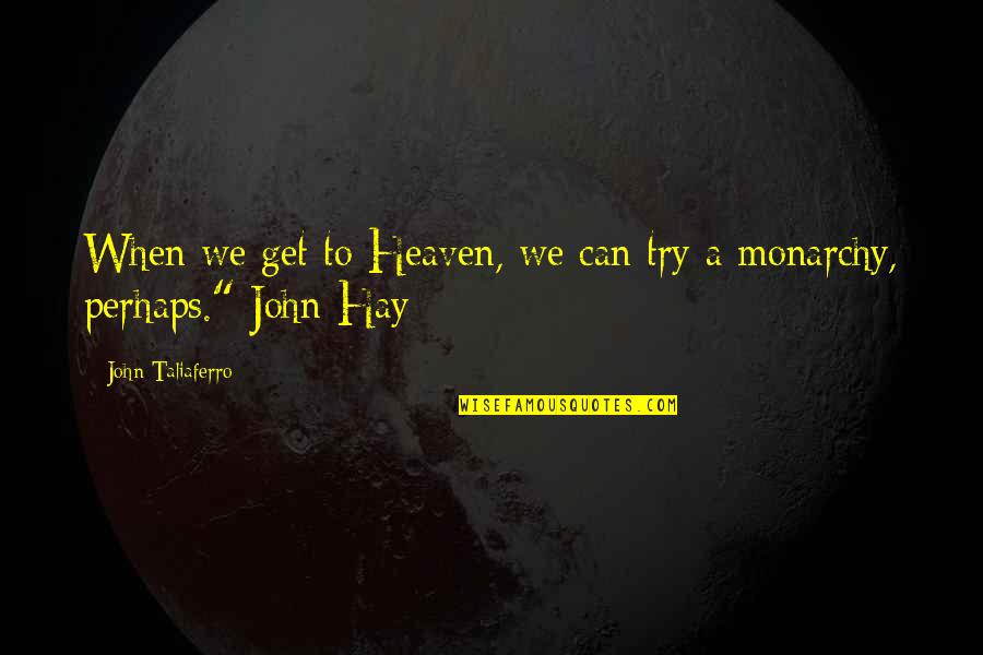 Catching Waves Quotes By John Taliaferro: When we get to Heaven, we can try Catching Waves Quotes By John Taliaferro: When we get to Heaven, we can try