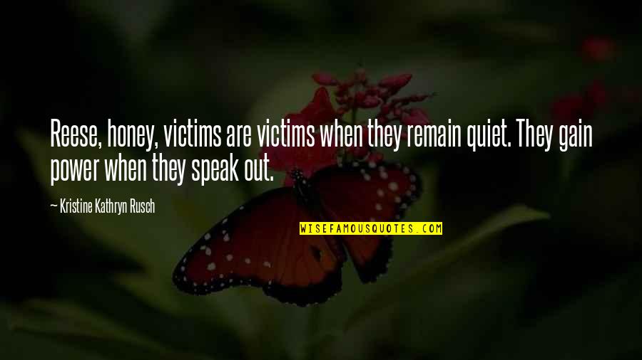 Catching Your Breath Quotes By Kristine Kathryn Rusch: Reese, honey, victims are victims when they remain Catching Your Breath Quotes By Kristine Kathryn Rusch: Reese, honey, victims are victims when they remain