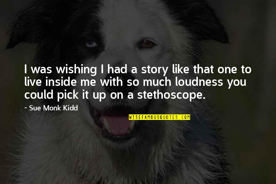 Catchquotes Com Quotes By Sue Monk Kidd: I was wishing I had a story like