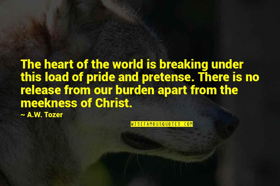 Catchsight Quotes By A.W. Tozer: The heart of the world is breaking under