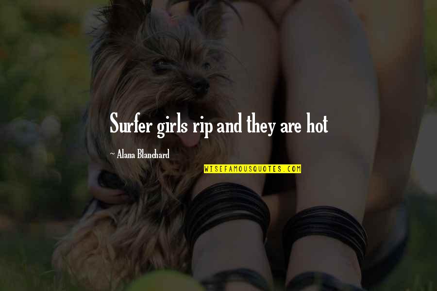Catchy April Quotes By Alana Blanchard: Surfer girls rip and they are hot
