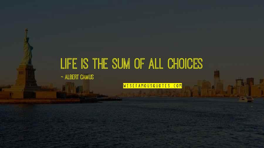 Catchy Archery Quotes By Albert Camus: Life is the sum of all choices