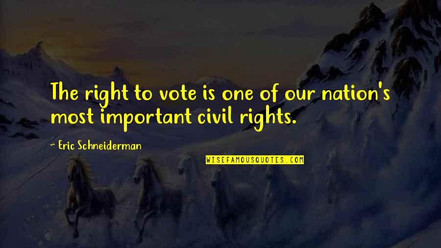 Catchy August Quotes By Eric Schneiderman: The right to vote is one of our