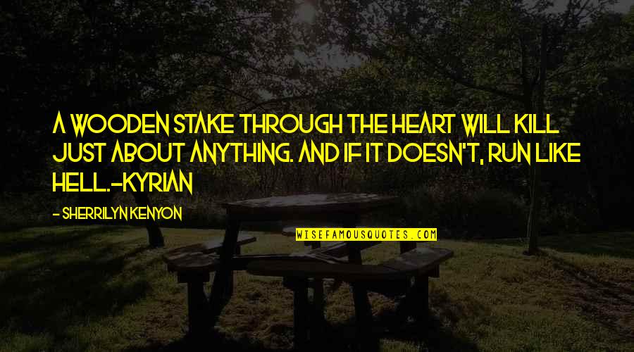 Catchy August Quotes By Sherrilyn Kenyon: A wooden stake through the heart will kill