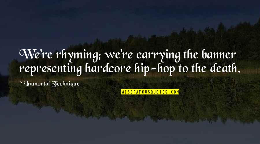 Catchy Back To School Quotes By Immortal Technique: We're rhyming; we're carrying the banner representing hardcore