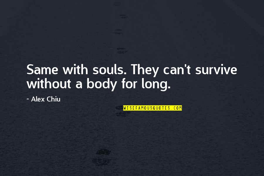Catchy Beach Quotes By Alex Chiu: Same with souls. They can't survive without a