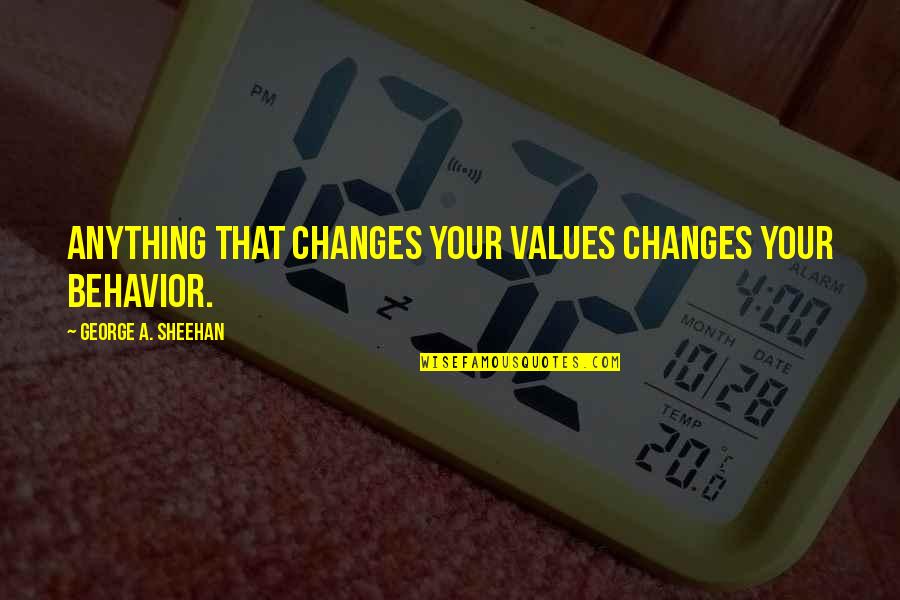 Catchy Cleaning Quotes By George A. Sheehan: Anything that changes your values changes your behavior.