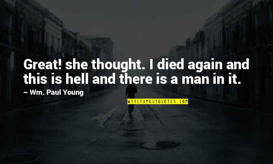 Catchy Dance Quotes By Wm. Paul Young: Great! she thought. I died again and this