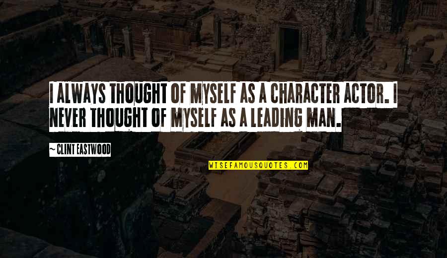 Catchy Data Quotes By Clint Eastwood: I always thought of myself as a character