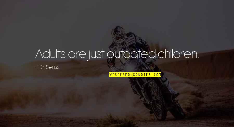 Catchy Energy Quotes By Dr. Seuss: Adults are just outdated children.