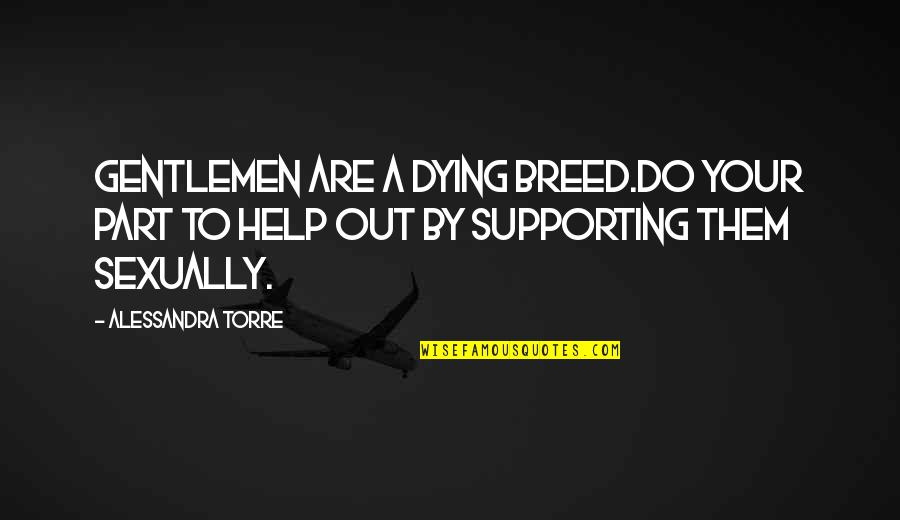 Catchy Fitness Quotes By Alessandra Torre: Gentlemen are a dying breed.Do your part to