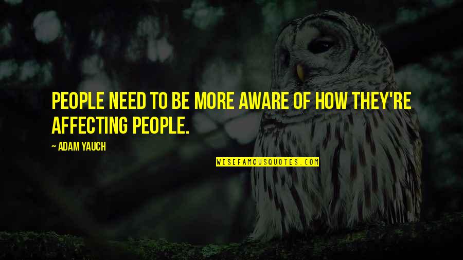 Catchy Goat Quotes By Adam Yauch: People need to be more aware of how