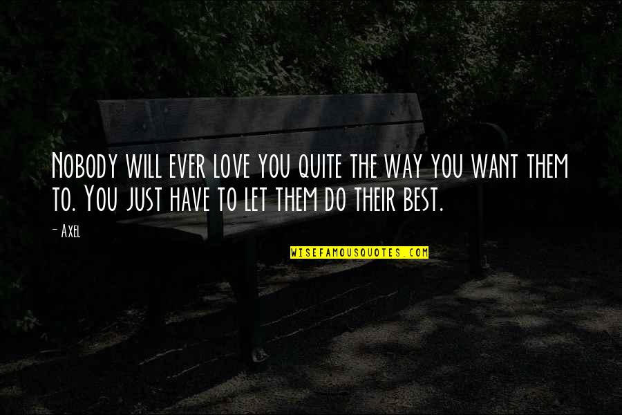 Catchy Green Quotes By Axel: Nobody will ever love you quite the way Catchy Green Quotes By Axel: Nobody will ever love you quite the way
