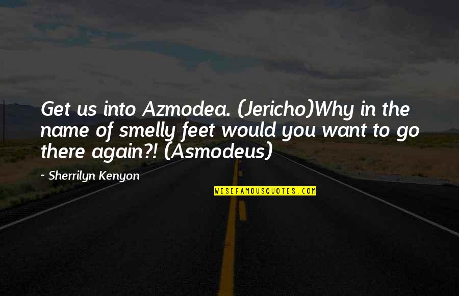 Catchy Jewelry Quotes By Sherrilyn Kenyon: Get us into Azmodea. (Jericho)Why in the name