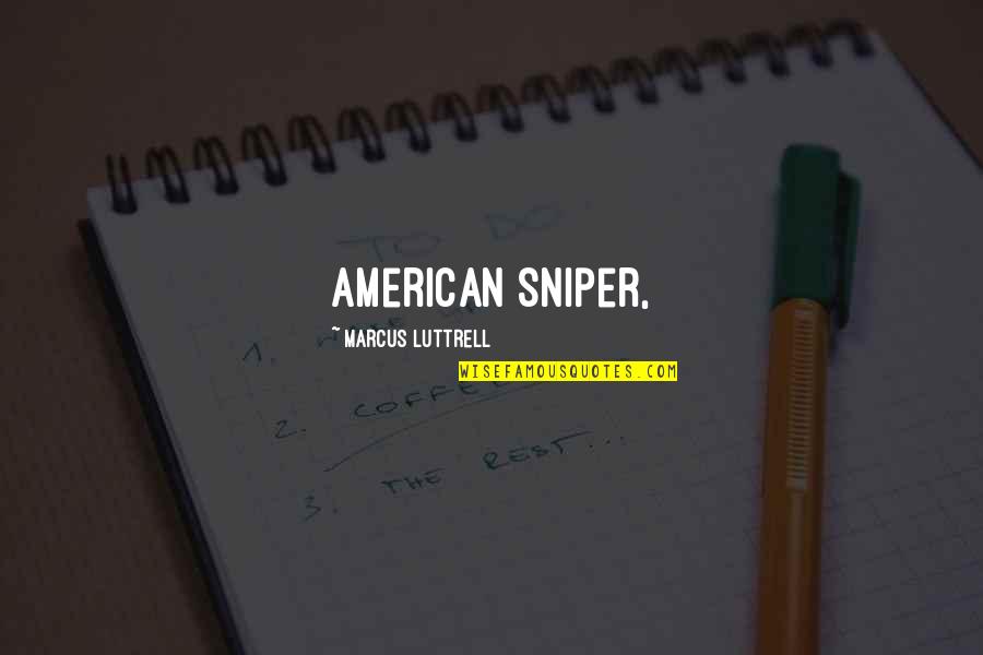 Catchy Library Quotes By Marcus Luttrell: American Sniper,