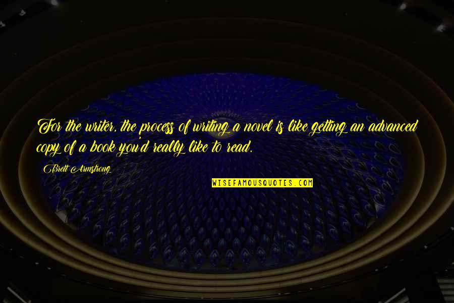 Catchy Music Quotes By Brett Armstrong: For the writer, the process of writing a