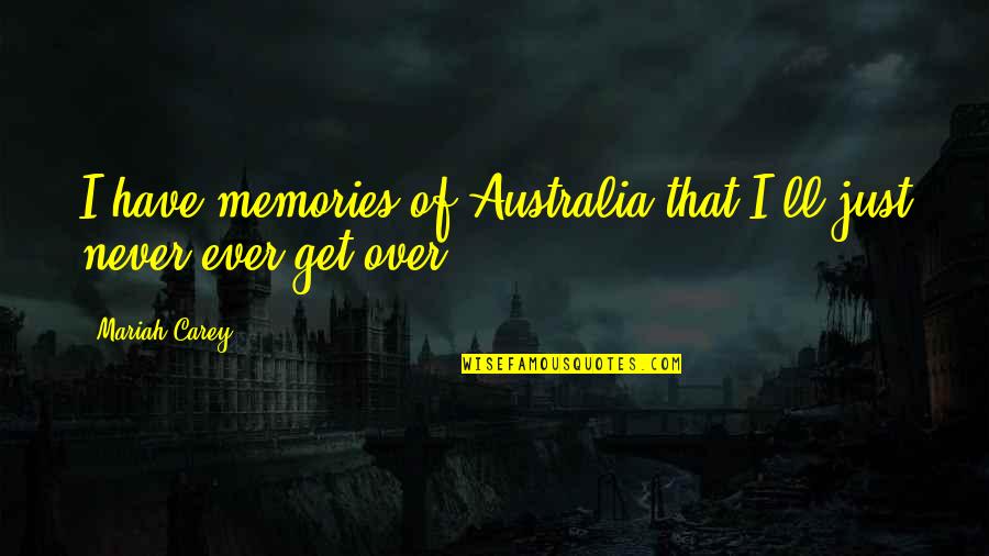 Catchy Packer Quotes By Mariah Carey: I have memories of Australia that I'll just