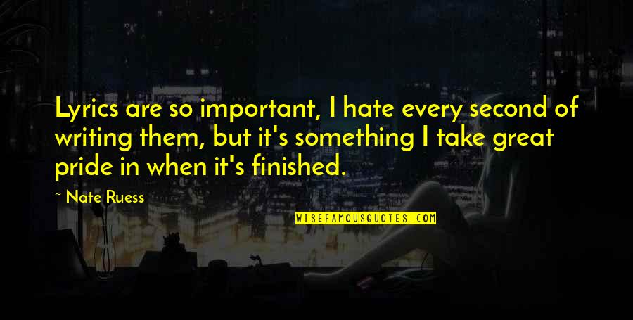 Catchy Painting Quotes By Nate Ruess: Lyrics are so important, I hate every second