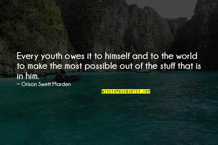 Catchy Pro Life Quotes By Orison Swett Marden: Every youth owes it to himself and to