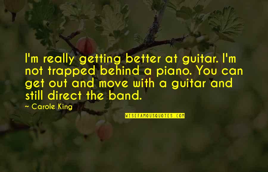 Catchy Referral Quotes By Carole King: I'm really getting better at guitar. I'm not