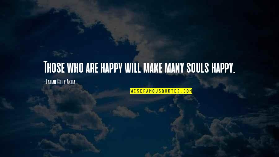 Catchy Short Quotes By Lailah Gifty Akita: Those who are happy will make many souls