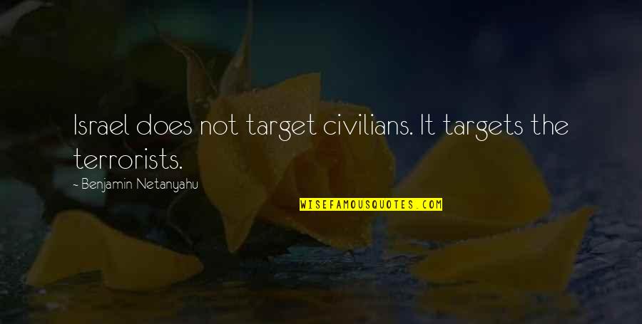 Catchy Slogans For Quotes By Benjamin Netanyahu: Israel does not target civilians. It targets the