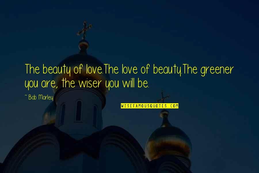 Catchy Travel Agent Quotes By Bob Marley: The beauty of love.The love of beauty.The greener