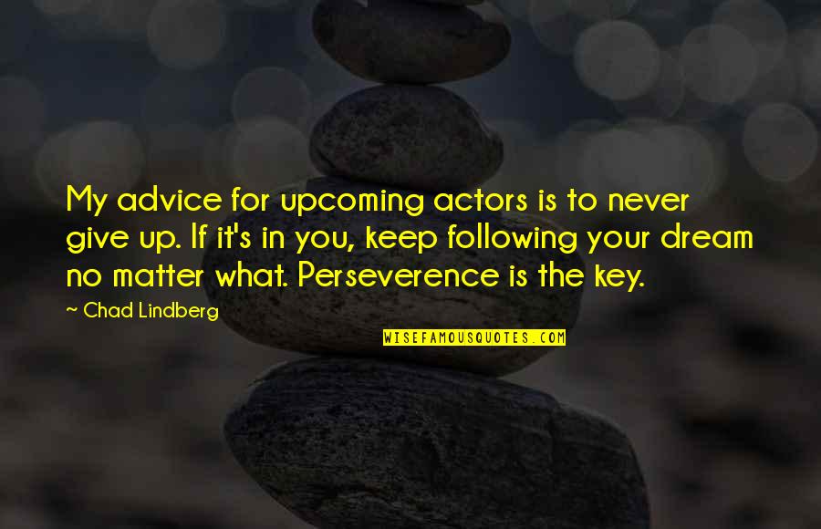 Catchy Voting Quotes By Chad Lindberg: My advice for upcoming actors is to never